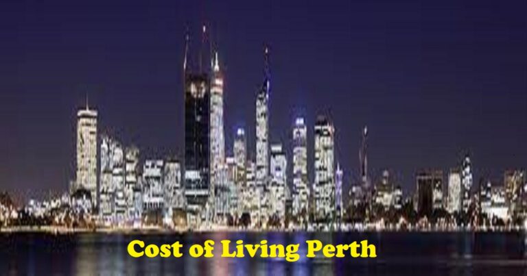 Cost Of Living Perth – A Definitive Guide Covering Lifestyle, Rents and More
