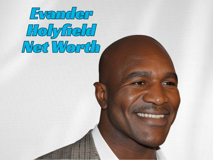 Evander Holyfield Net Worth Evander Holyfield Net Worth
